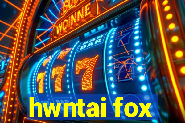 hwntai fox